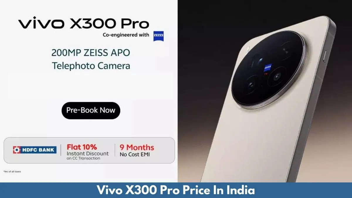 Vivo X300 Pro Price In India, X300 Specs, और संभावित लॉन्च डेट 2025